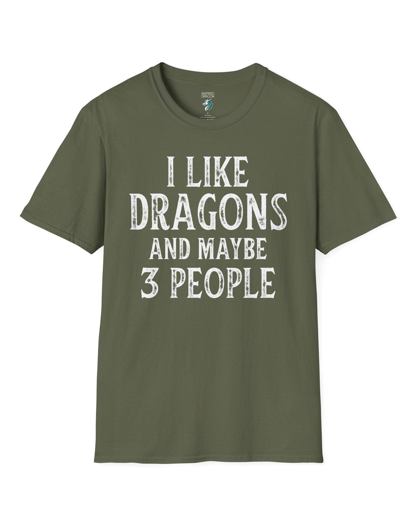 I Like Dragons and Maybe 3 People shirt in military green, featuring a funny text-only design with a distressed font.