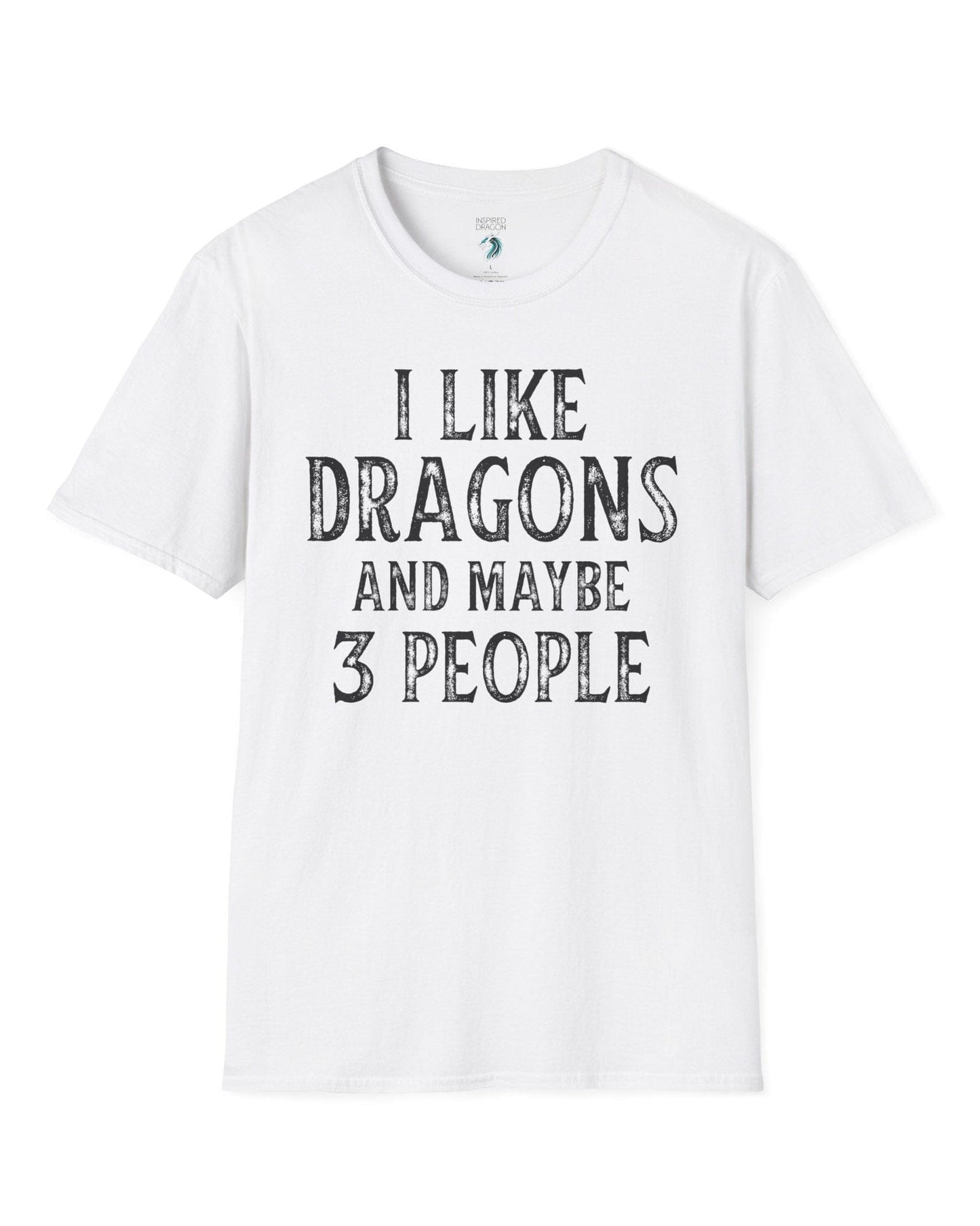 I Like Dragons and Maybe 3 People shirt in white, featuring a funny text-only design with a distressed font.