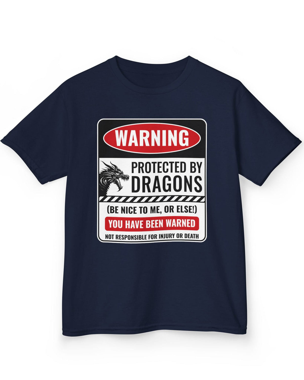 Protected by Dragons shirt in navy featuring a sign saying WARNING: Protected by Dragons (Be Nice to Me, or Else!)