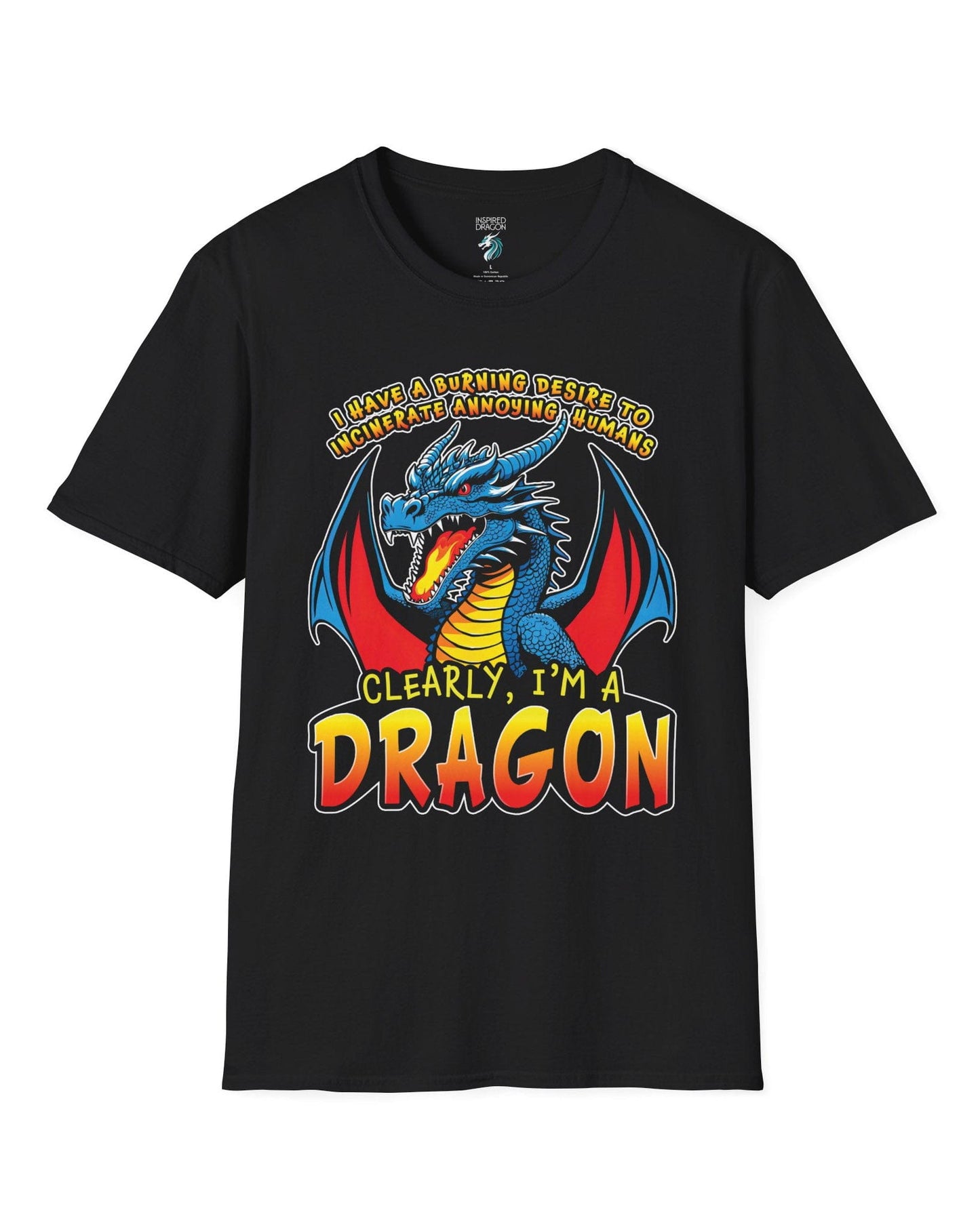 Dragon shirt in black that says “I HAVE A BURNING DESIRE TO INCINERATE ANNOYING HUMANS / CLEARLY, I’M A DRAGON”.