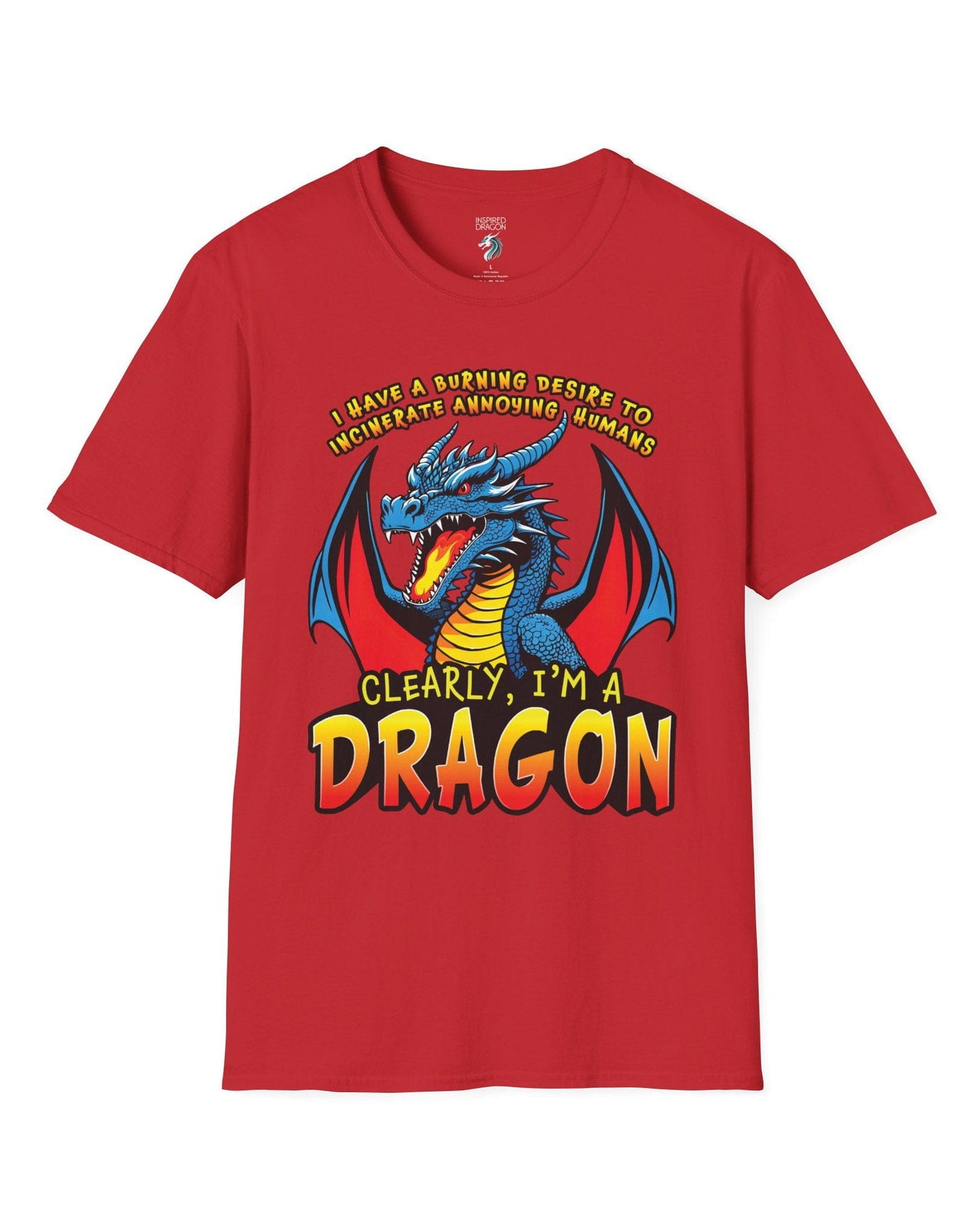 Dragon shirt in red that says “I HAVE A BURNING DESIRE TO INCINERATE ANNOYING HUMANS / CLEARLY, I’M A DRAGON”.
