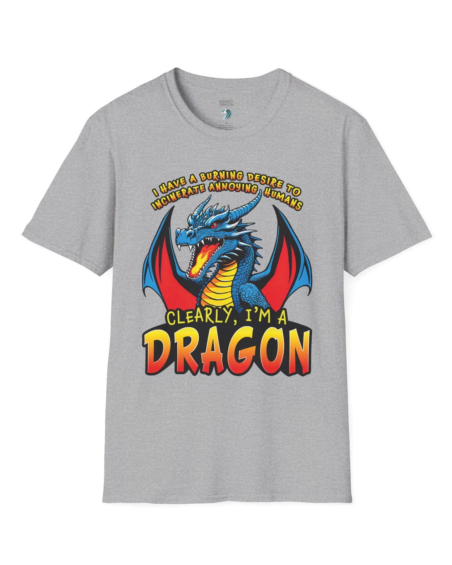 Dragon shirt in sport grey that says “I HAVE A BURNING DESIRE TO INCINERATE ANNOYING HUMANS / CLEARLY, I’M A DRAGON”.