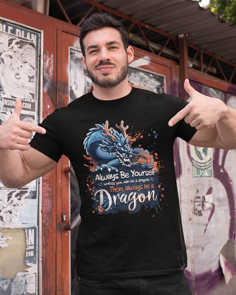 Man wearing an Eastern dragon shirt with the words "Always Be Yourself unless you can be a dragon Then, always be a Dragon."