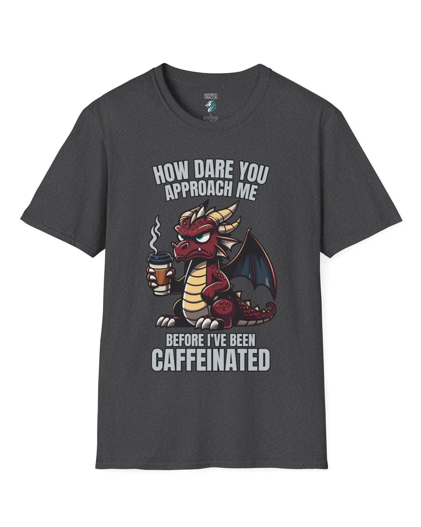 How Dare You Approach Me shirt in dark heather grey, featuring a grumpy red dragon holding a coffee cup with bold text.