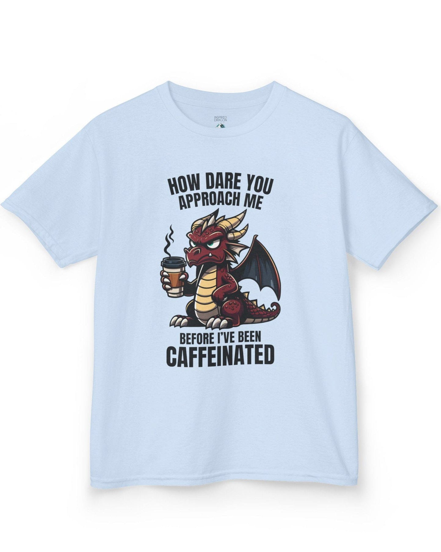 How Dare You Approach Me shirt in light blue, featuring a grumpy red dragon holding a coffee cup with bold text.
