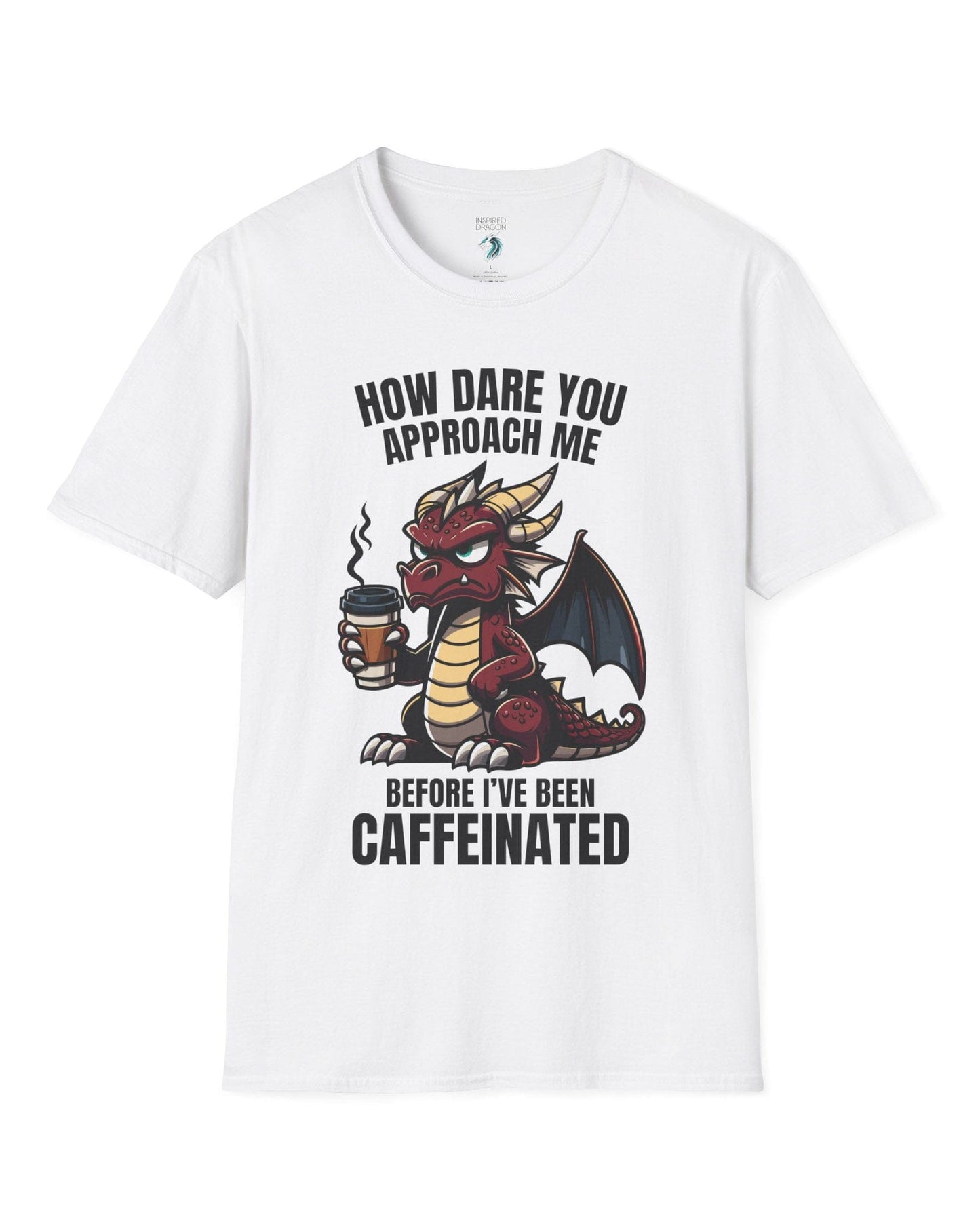 How Dare You Approach Me shirt in white, featuring a grumpy red dragon holding a coffee cup with bold text.