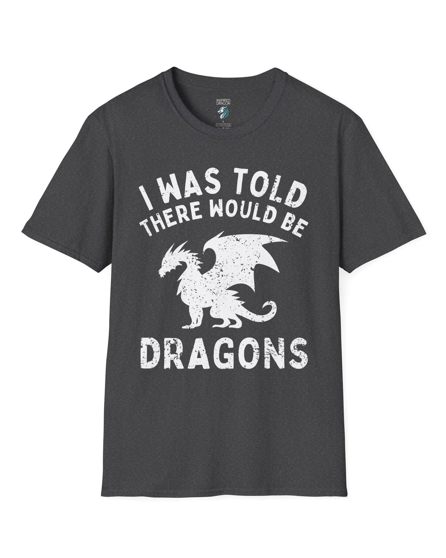 I Was Told There Would Be Dragons shirt in dark heather grey, featuring distressed text and a bold dragon silhouette.