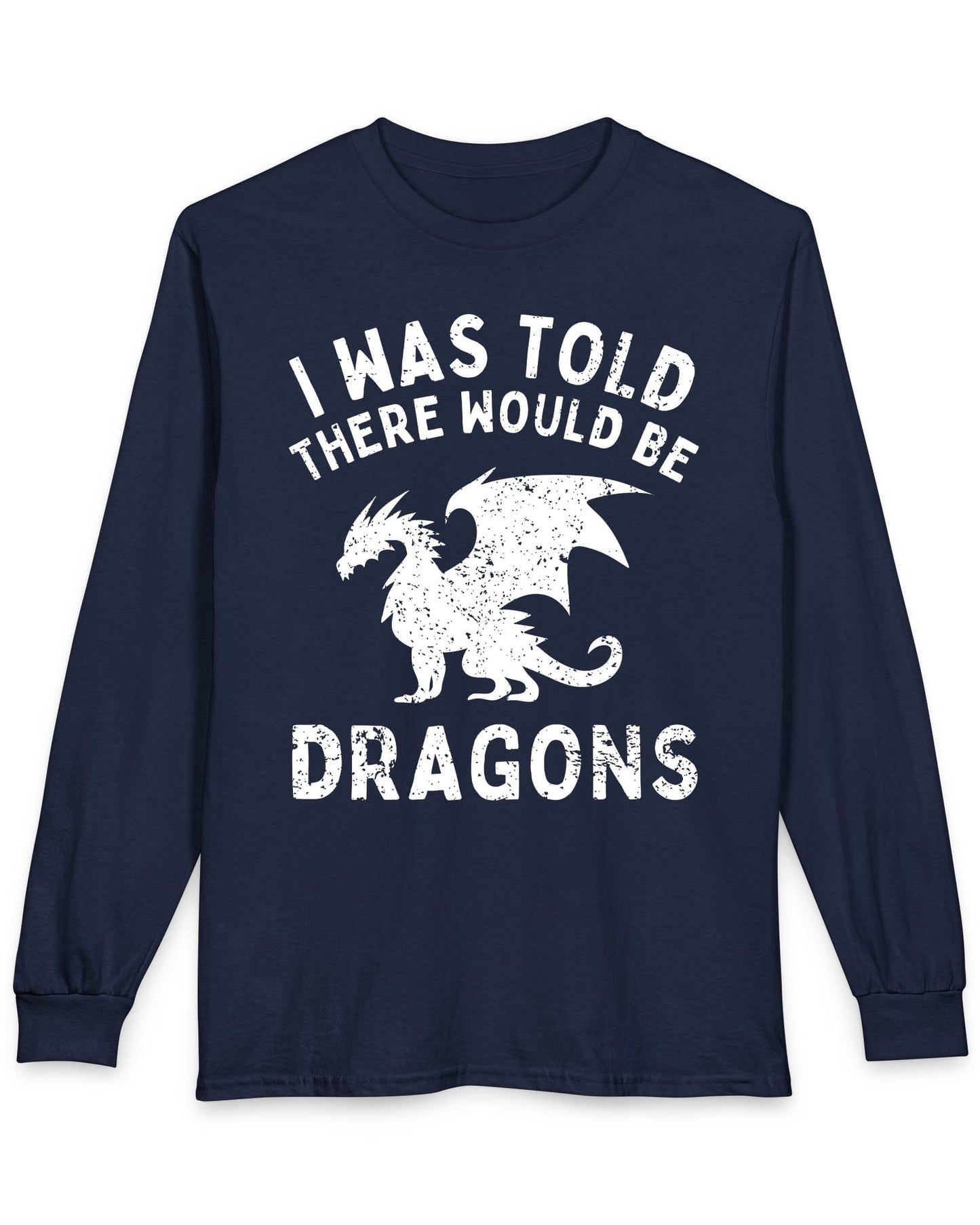 I Was Told There Would Be Dragons shirt in navy, featuring distressed text and a bold dragon silhouette.