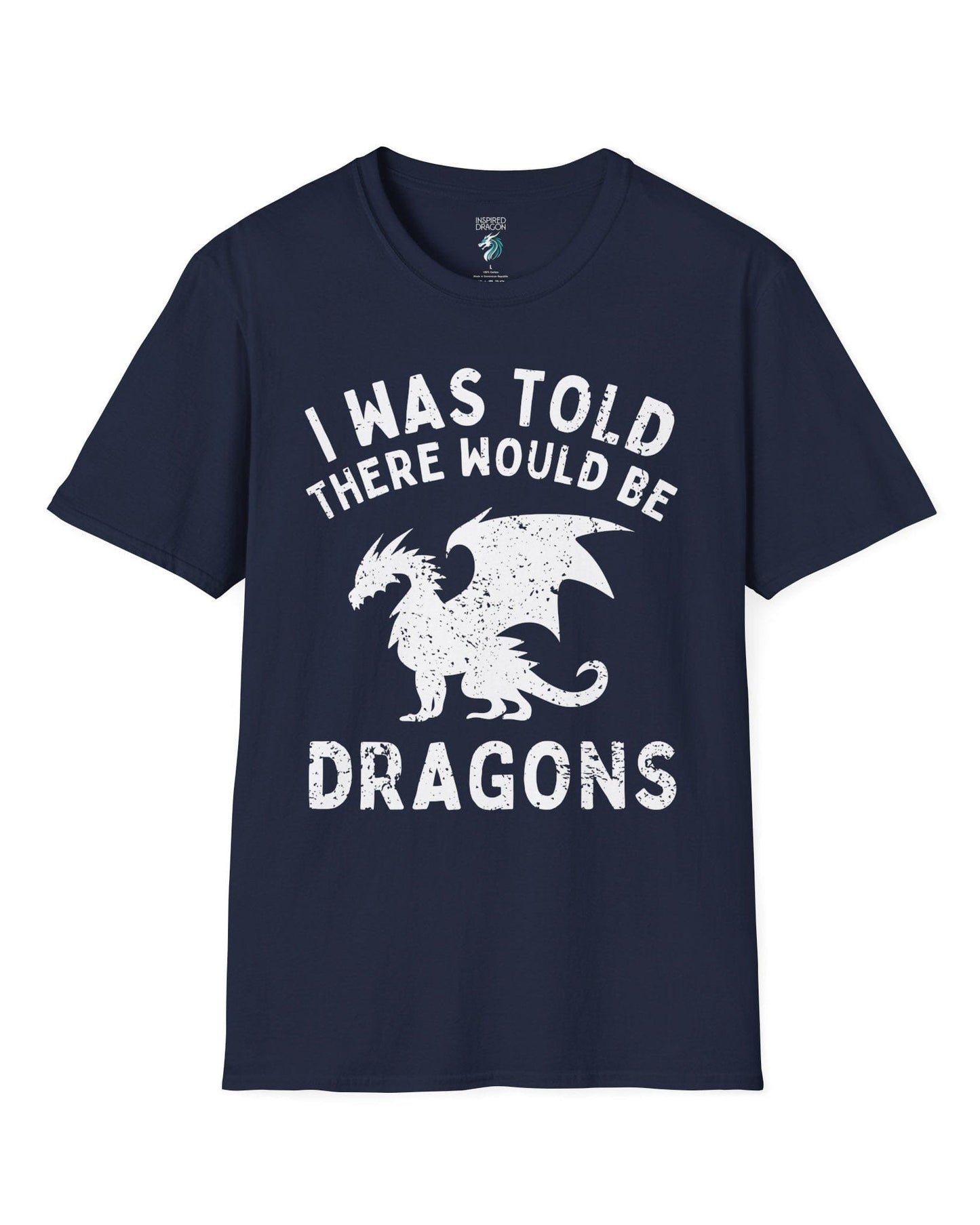 I Was Told There Would Be Dragons shirt in navy, featuring distressed text and a bold dragon silhouette.