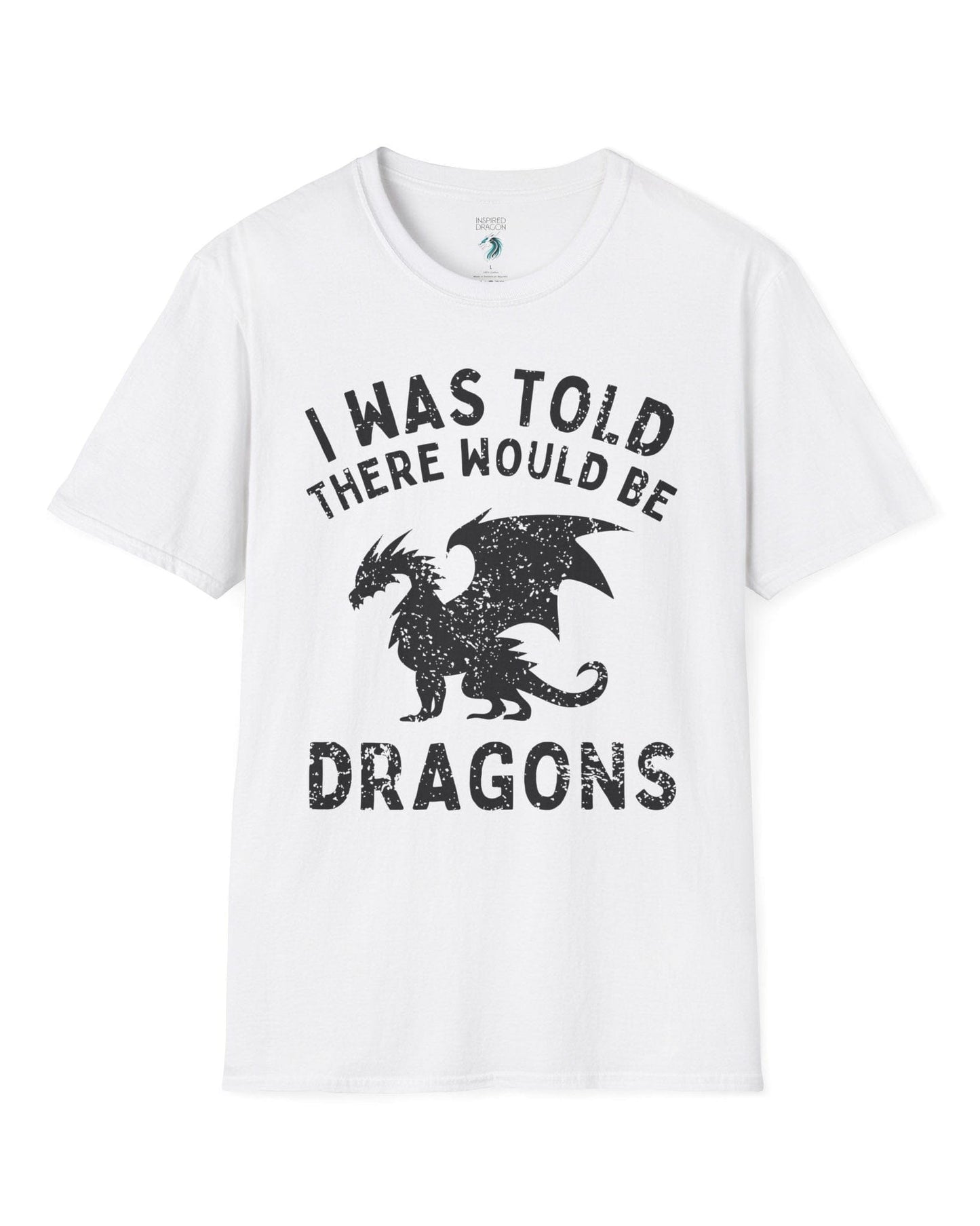 I Was Told There Would Be Dragons shirt in white, featuring distressed text and a bold dragon silhouette.
