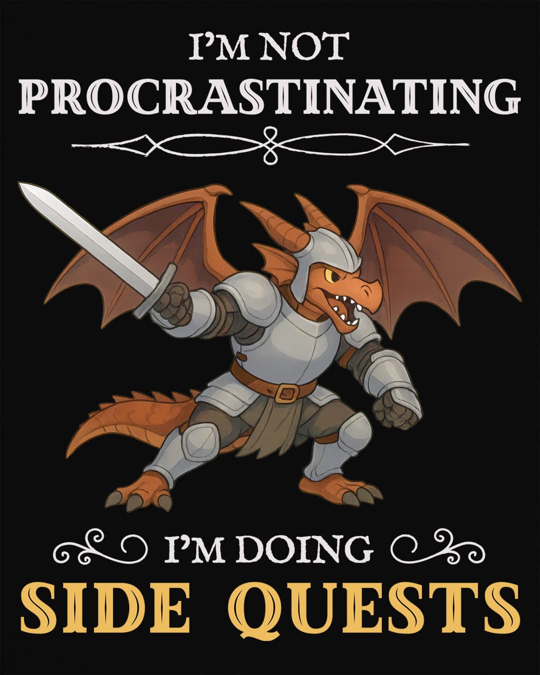 I'm Not Procrastinating, I’m Doing Side Quests shirt in black featuring an armored dragon wielding a sword.