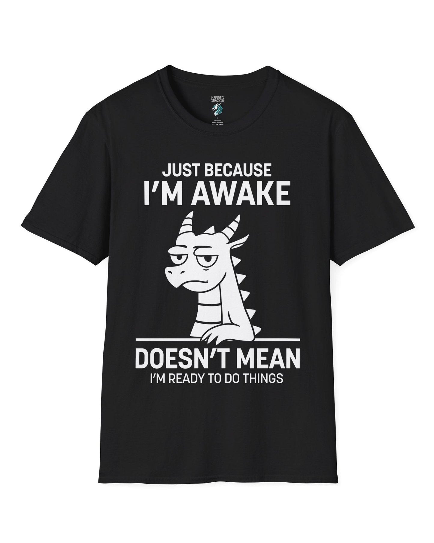 Just Because I'm Awake shirt in black featuring text and a sleepy dragon with a deadpan expression.