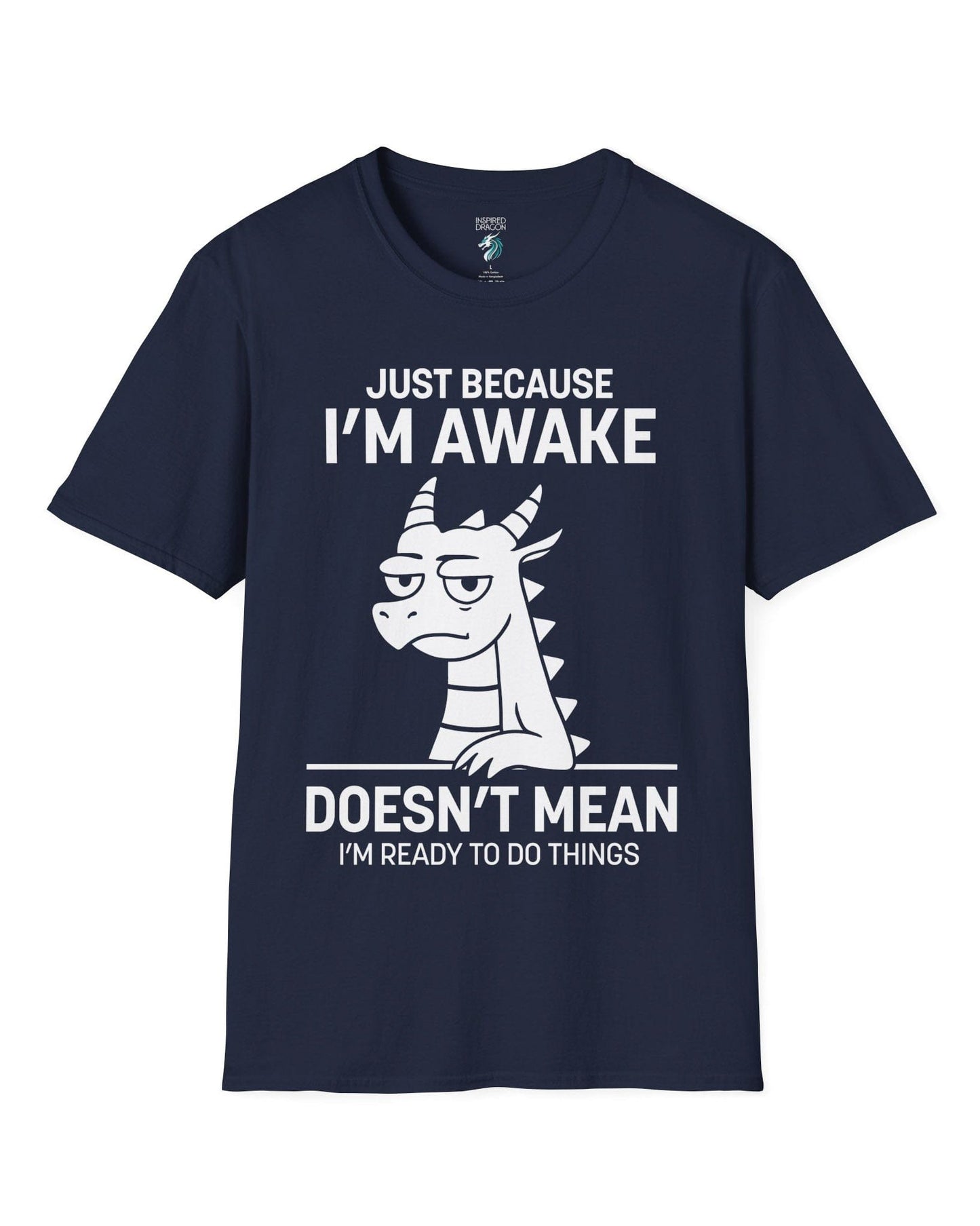 Just Because I'm Awake shirt in navy featuring text and a sleepy dragon with a deadpan expression.