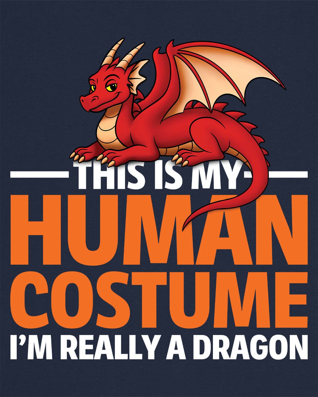 This Is My Human Costume shirt in navy featuring a playful red dragon lounging above bold orange text.
