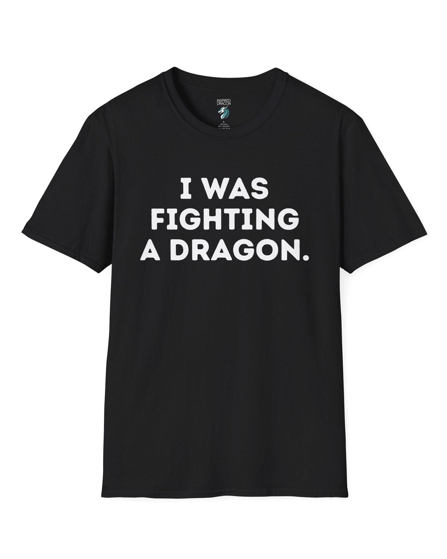 I Was Fighting a Dragon shirt in black with bold text.