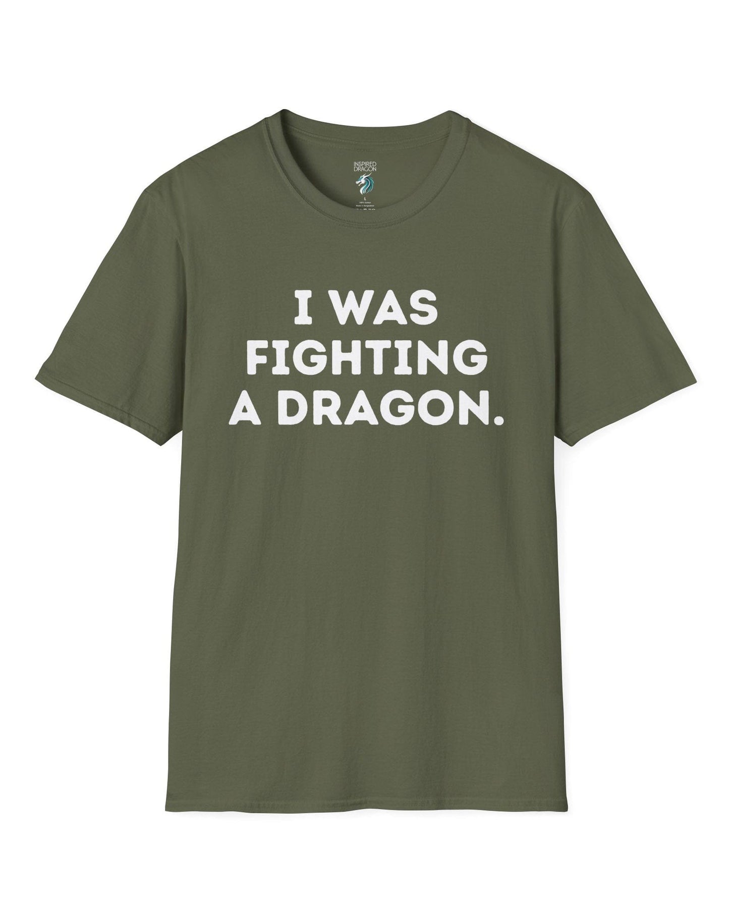 I Was Fighting a Dragon shirt in military green with bold text.