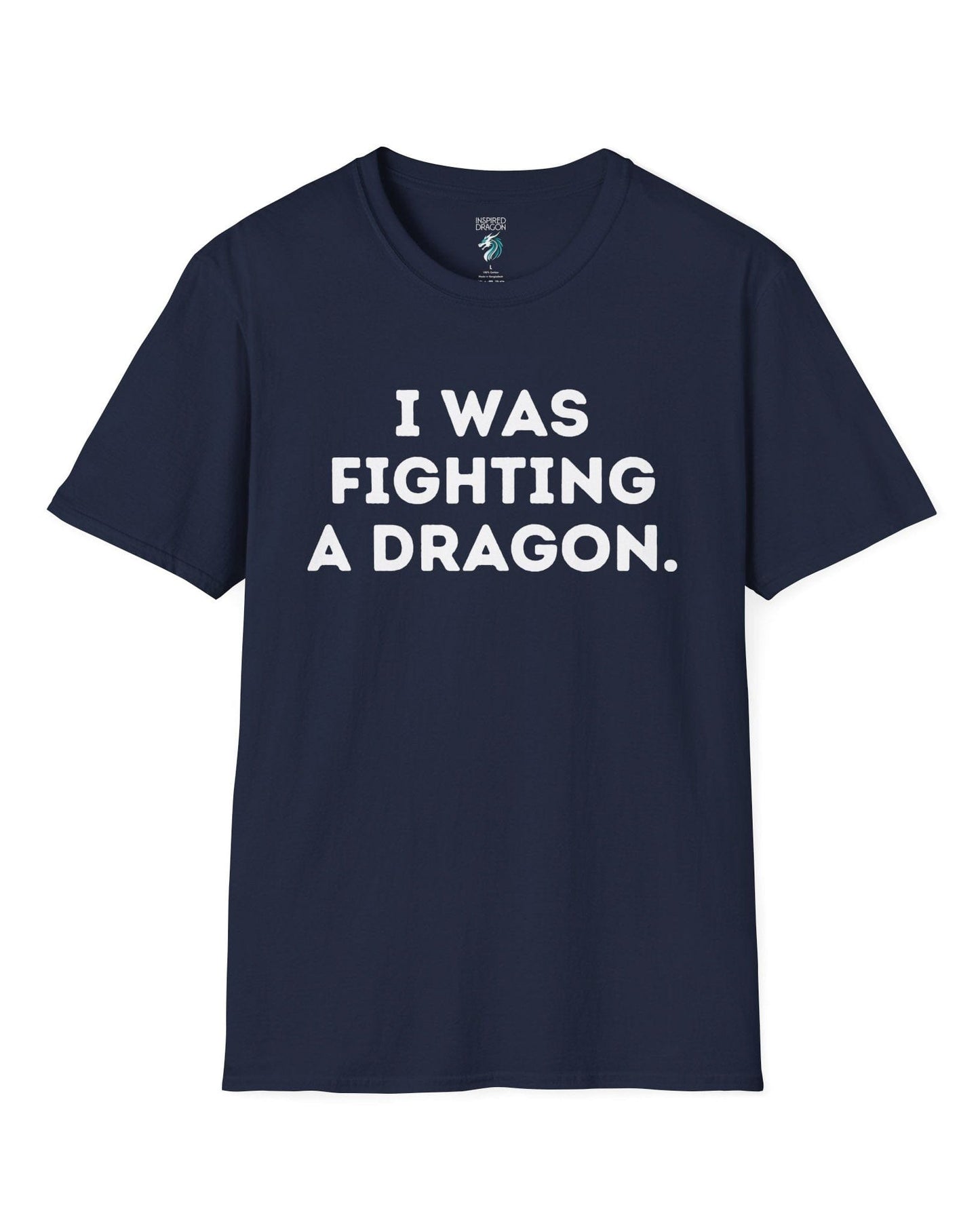 I Was Fighting a Dragon shirt in navy with bold text.
