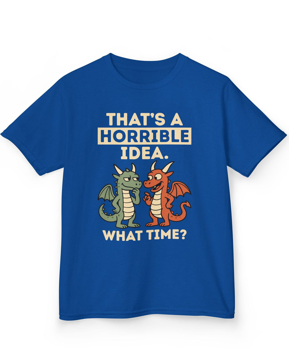 Horrible Idea shirt in royal blue featuring two cartoon dragons plotting mischief with playful expressions.