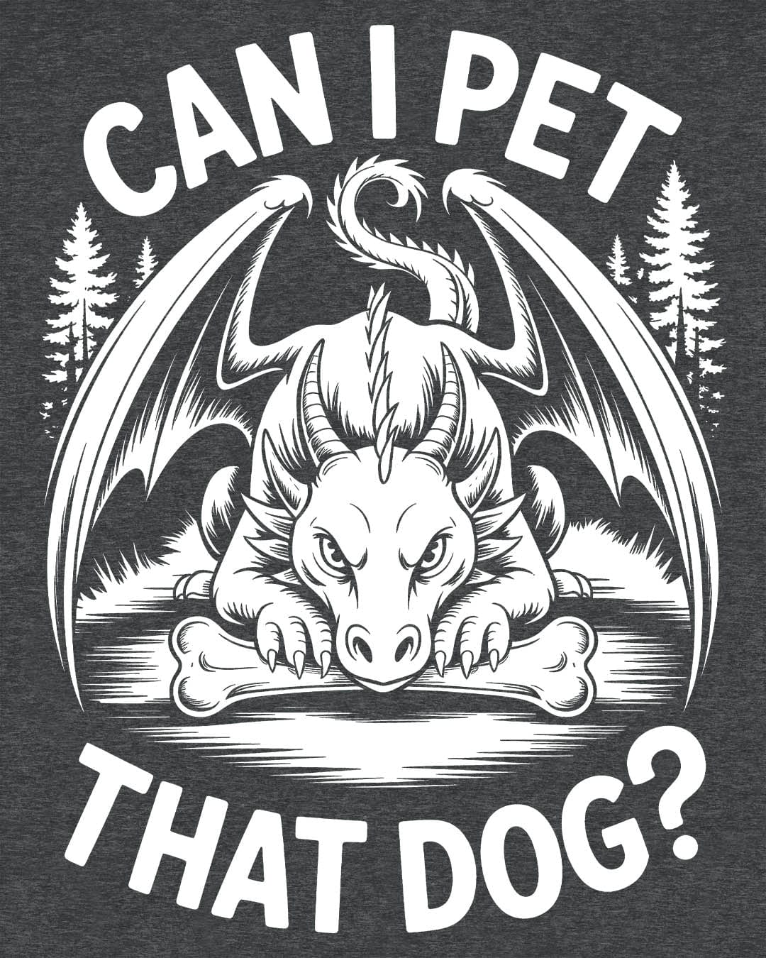 Can I Pet That Dog shirt in dark heather grey featuring a fierce dragon guarding a bone with a mischievous glare.