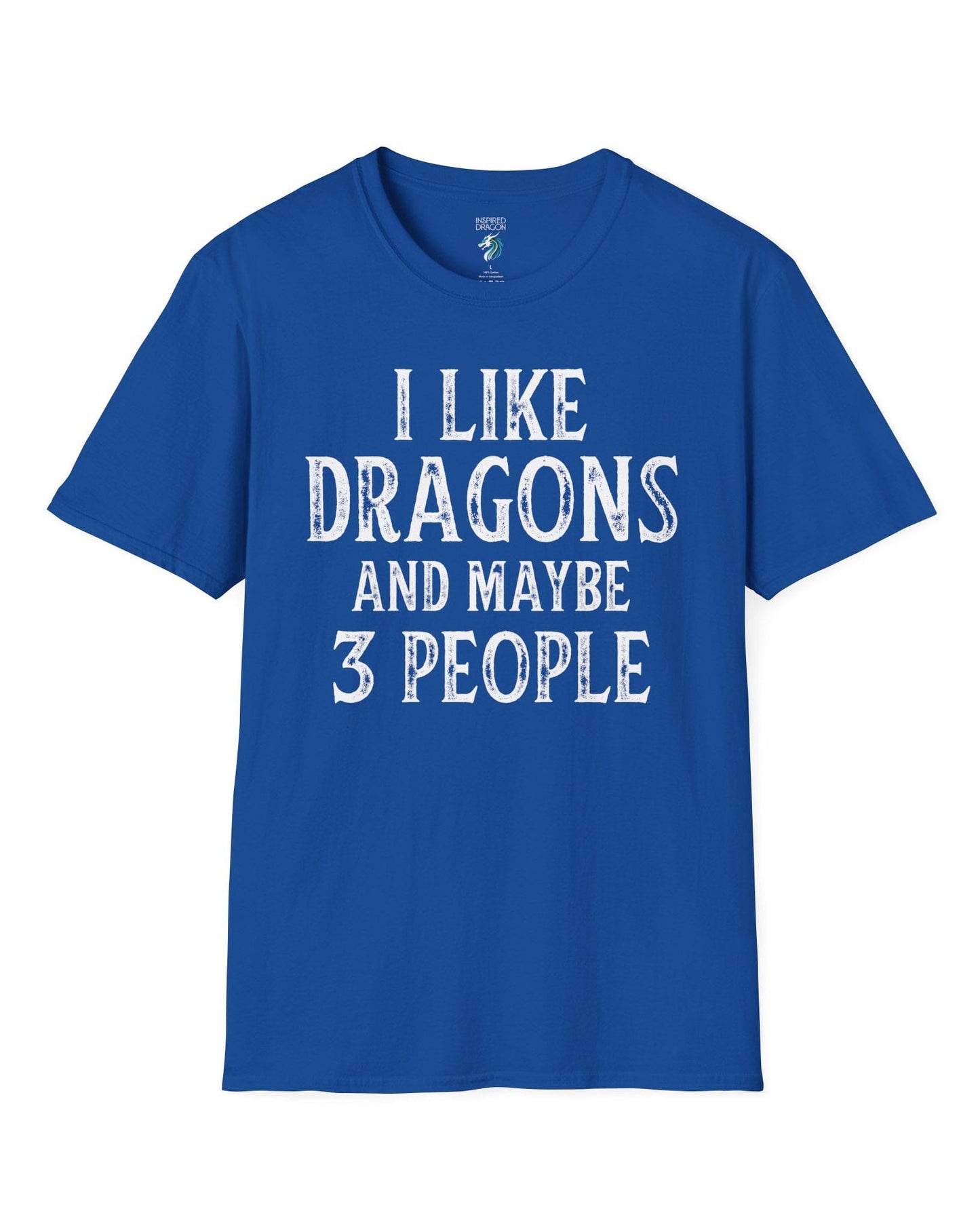 I Like Dragons and Maybe 3 People shirt in royal blue, featuring a funny text-only design with a distressed font.