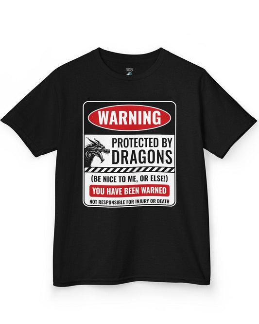 Protected by Dragons shirt in black featuring a sign saying WARNING: Protected by Dragons (Be Nice to Me, or Else!)
