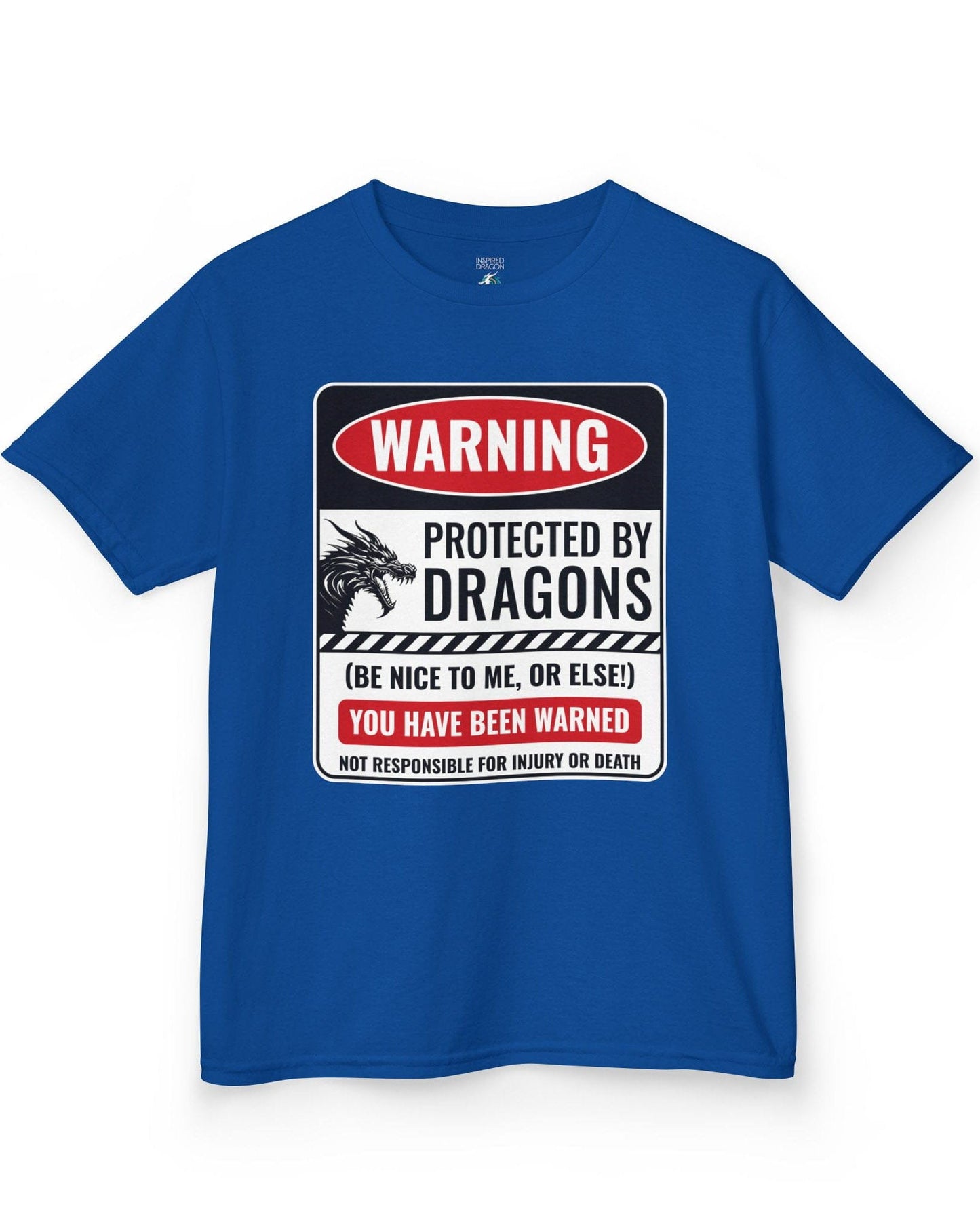 Protected by Dragons shirt in royal blue featuring a sign saying WARNING: Protected by Dragons (Be Nice to Me, or Else!)