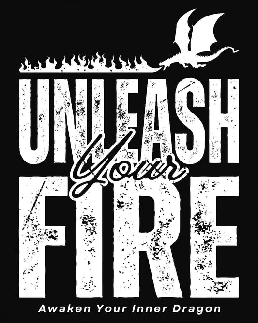 Unleash Your Fire shirt in black, featuring bold distressed text and a fire-breathing dragon.