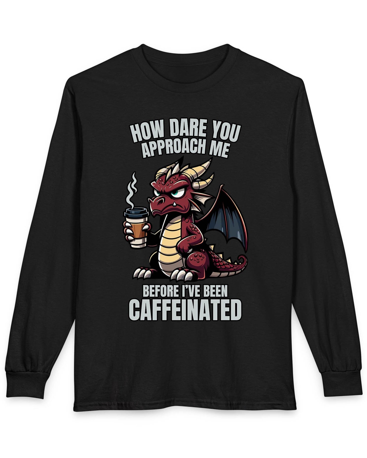 How Dare You Approach Me shirt in black, featuring a grumpy red dragon holding a coffee cup with bold text.