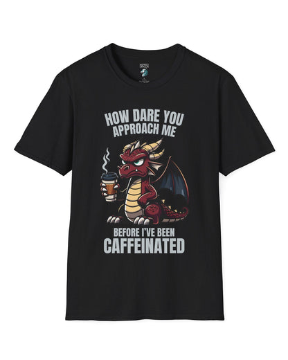 How Dare You Approach Me shirt in black, featuring a grumpy red dragon holding a coffee cup with bold text.
