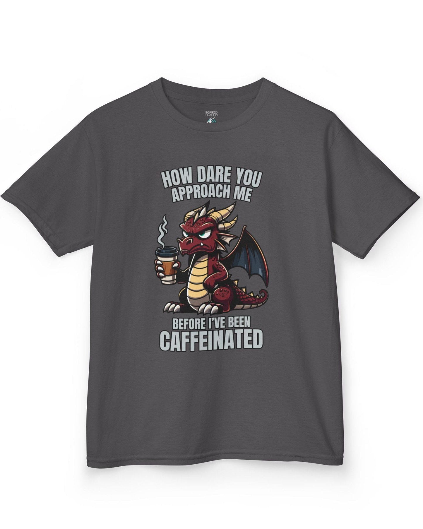 How Dare You Approach Me shirt in charcoal, featuring a grumpy red dragon holding a coffee cup with bold text.
