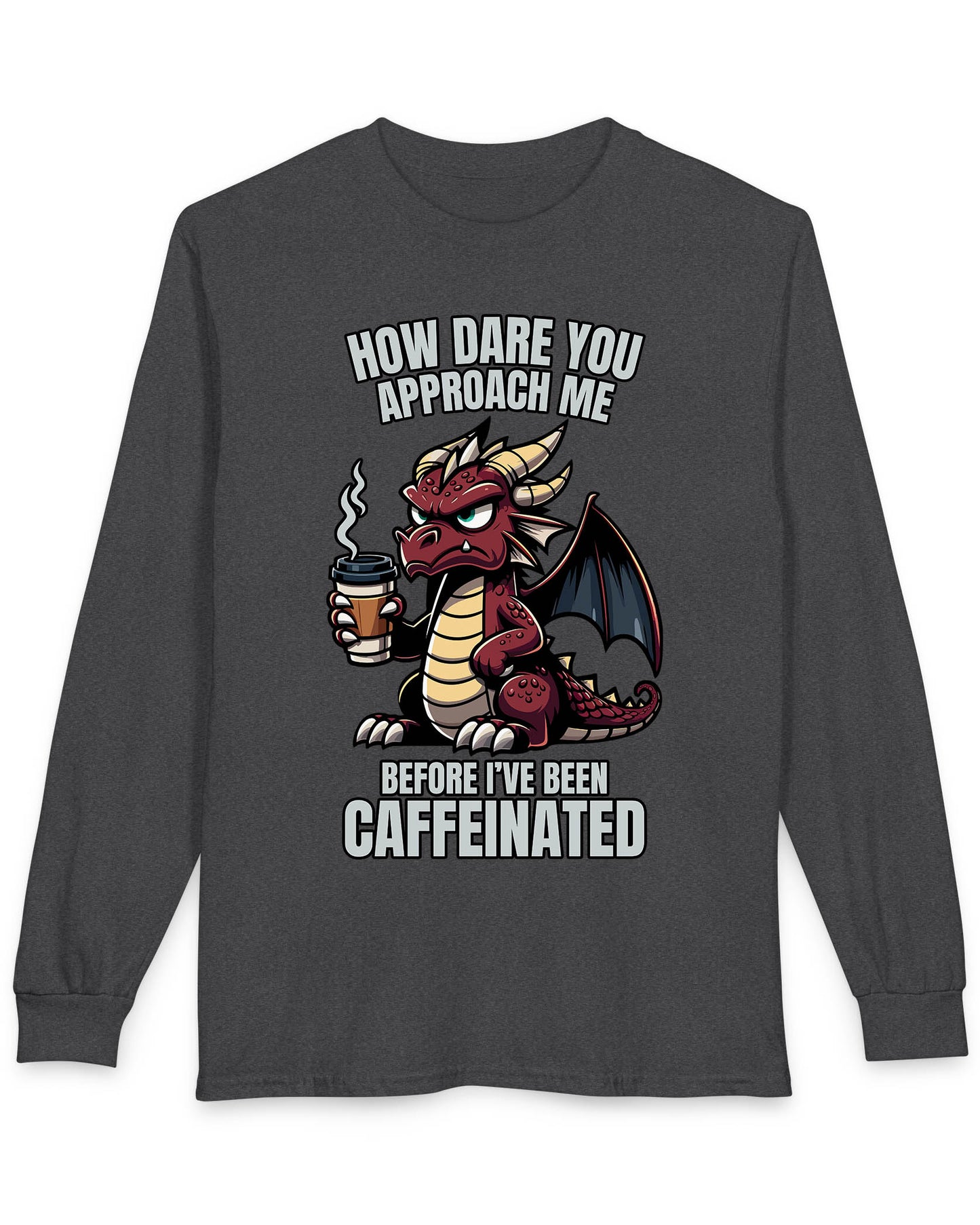 How Dare You Approach Me shirt in dark heather grey, featuring a grumpy red dragon holding a coffee cup with bold text.