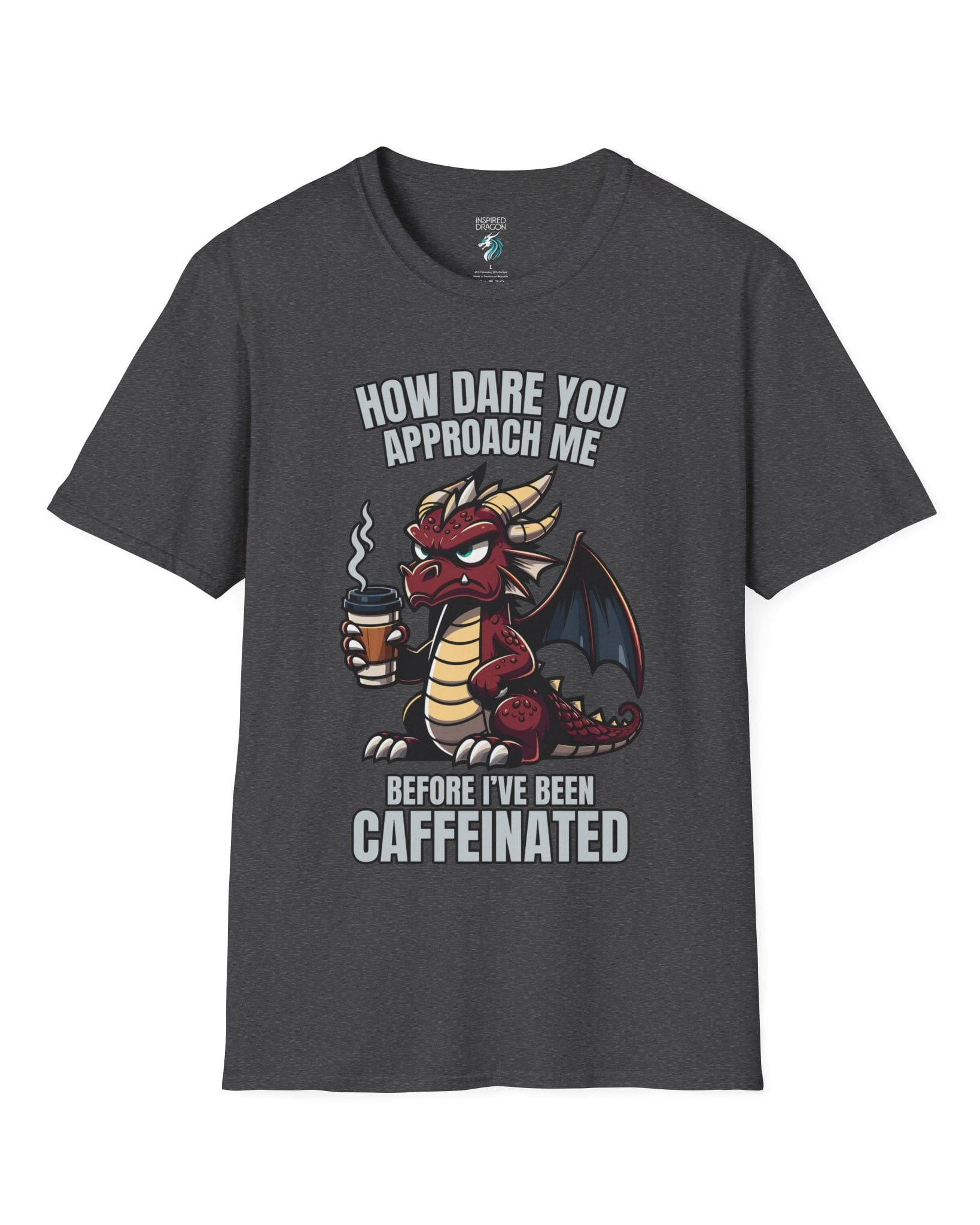 How Dare You Approach Me shirt in dark heather grey, featuring a grumpy red dragon holding a coffee cup with bold text.
