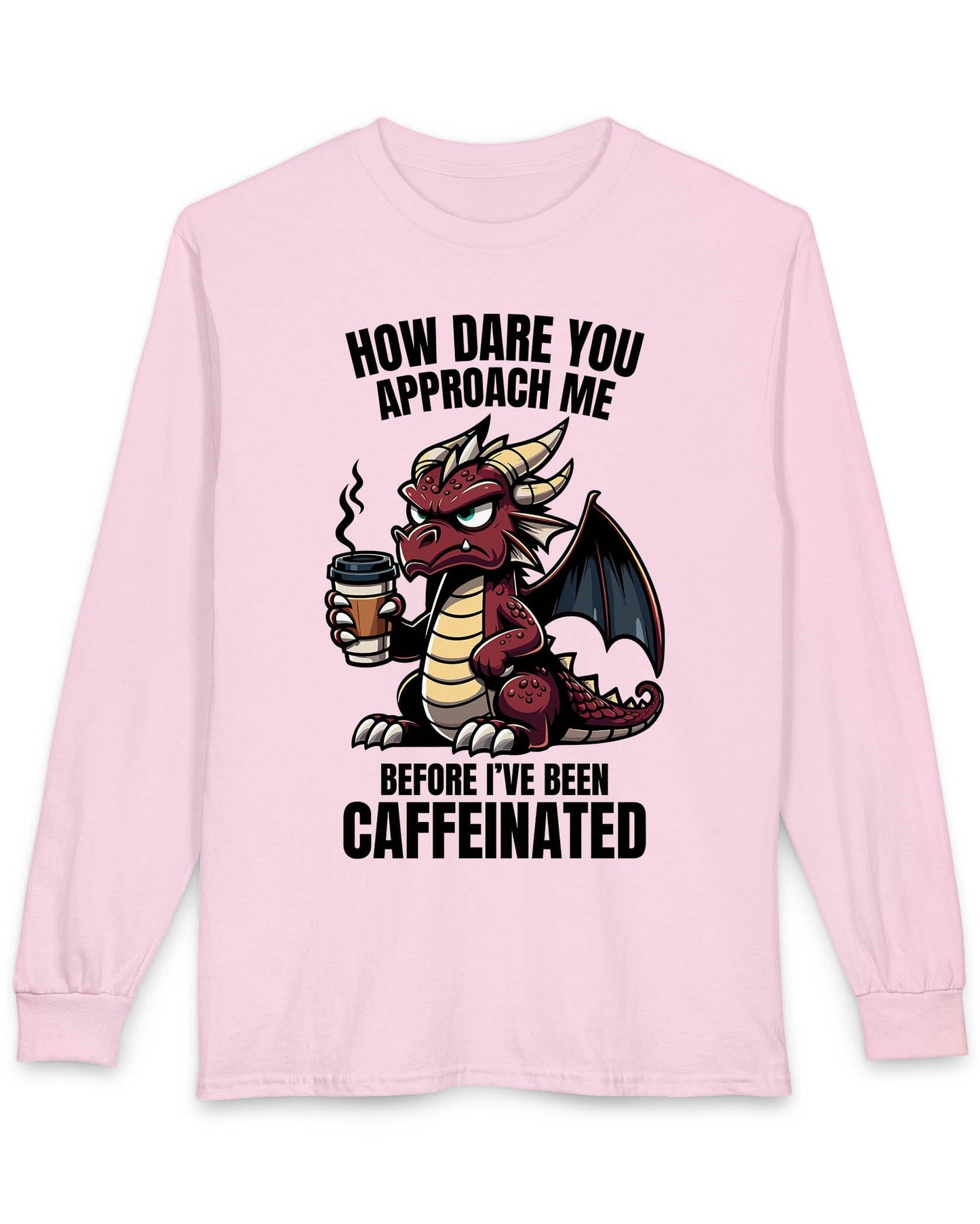 How Dare You Approach Me shirt in light pink, featuring a grumpy red dragon holding a coffee cup with bold text.