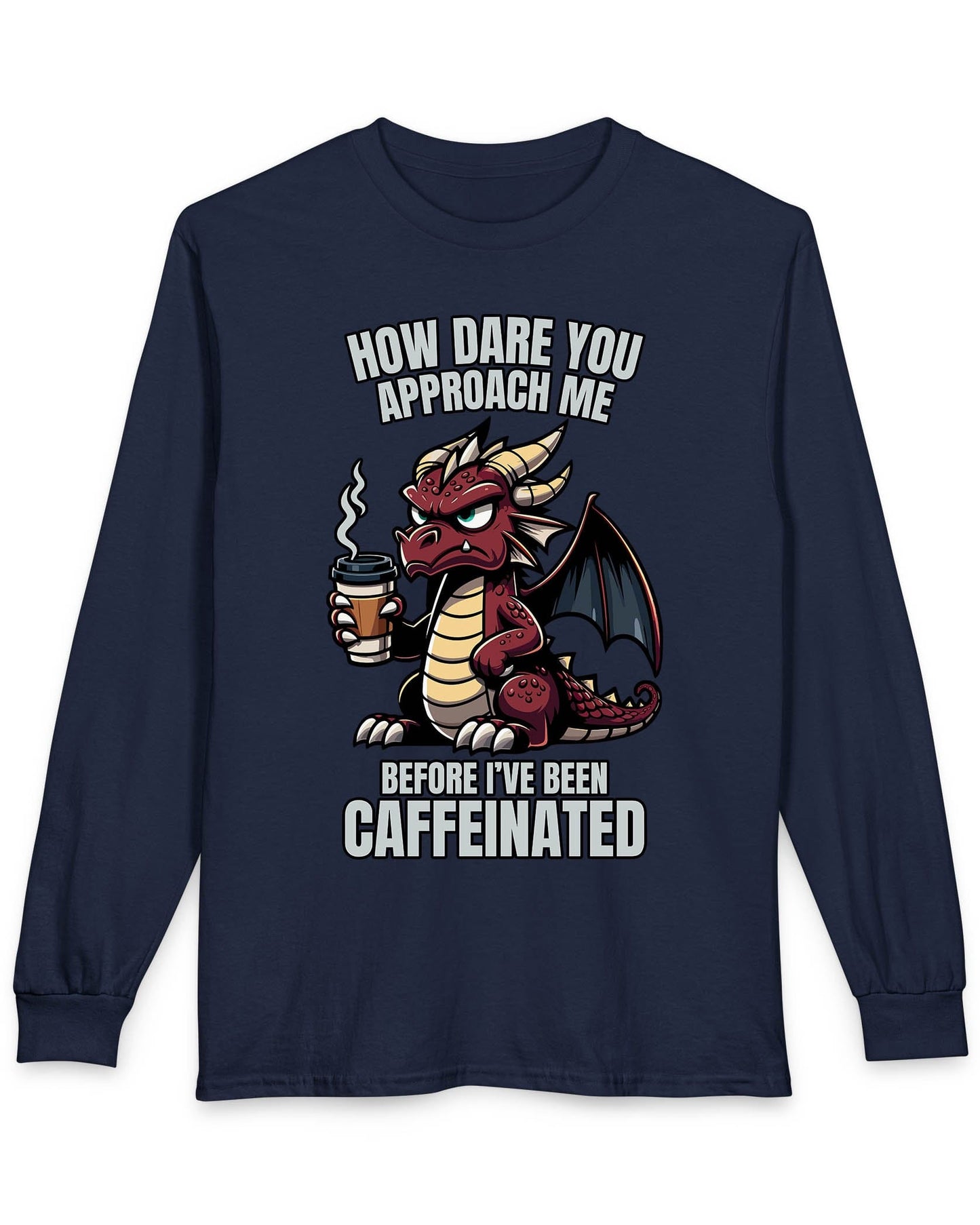 How Dare You Approach Me shirt in navy featuring a grumpy red dragon holding a coffee cup with bold text.