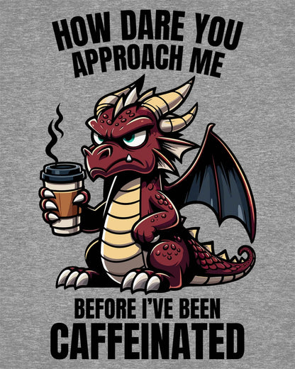 How Dare You Approach Me shirt in sport grey, featuring a grumpy red dragon holding a coffee cup with bold text.