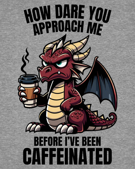 How Dare You Approach Me shirt in sport grey, featuring a grumpy red dragon holding a coffee cup with bold text.