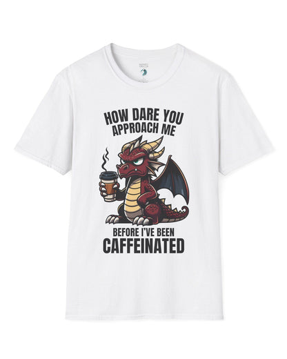 How Dare You Approach Me shirt in white, featuring a grumpy red dragon holding a coffee cup with bold text.
