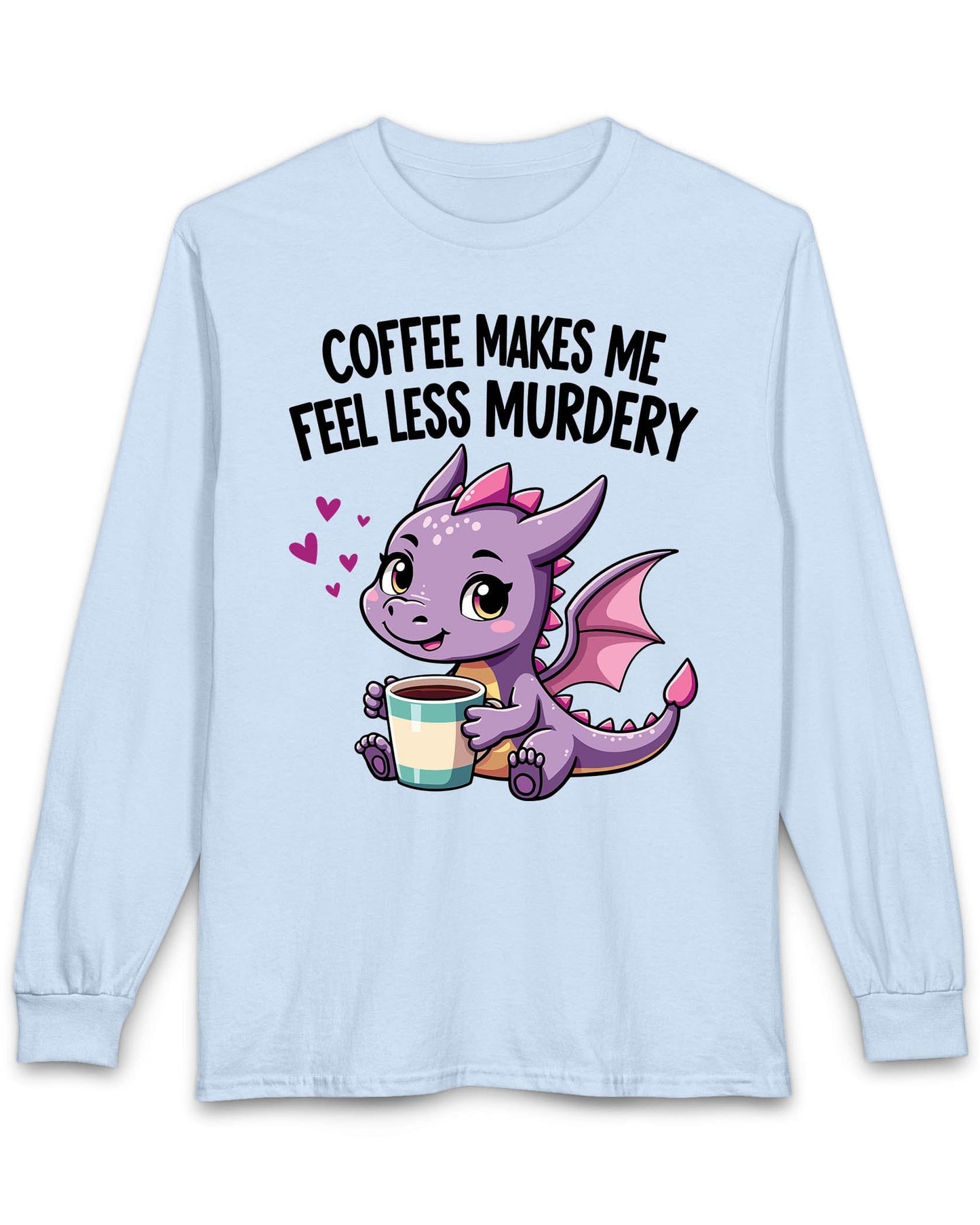 Coffee Makes Me Feel... shirt in light blue featuring a cute purple dragon holding a coffee cup.