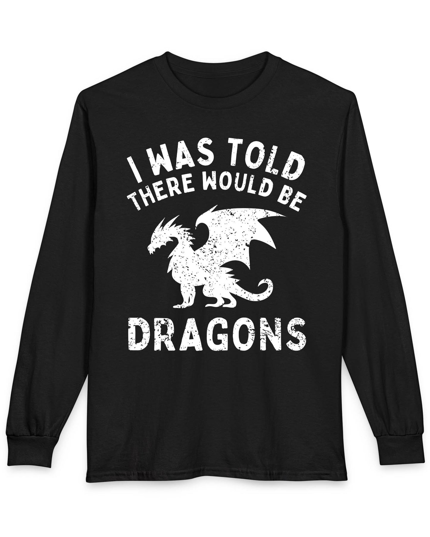 I Was Told There Would Be Dragons shirt in black, featuring distressed text and a bold dragon silhouette.