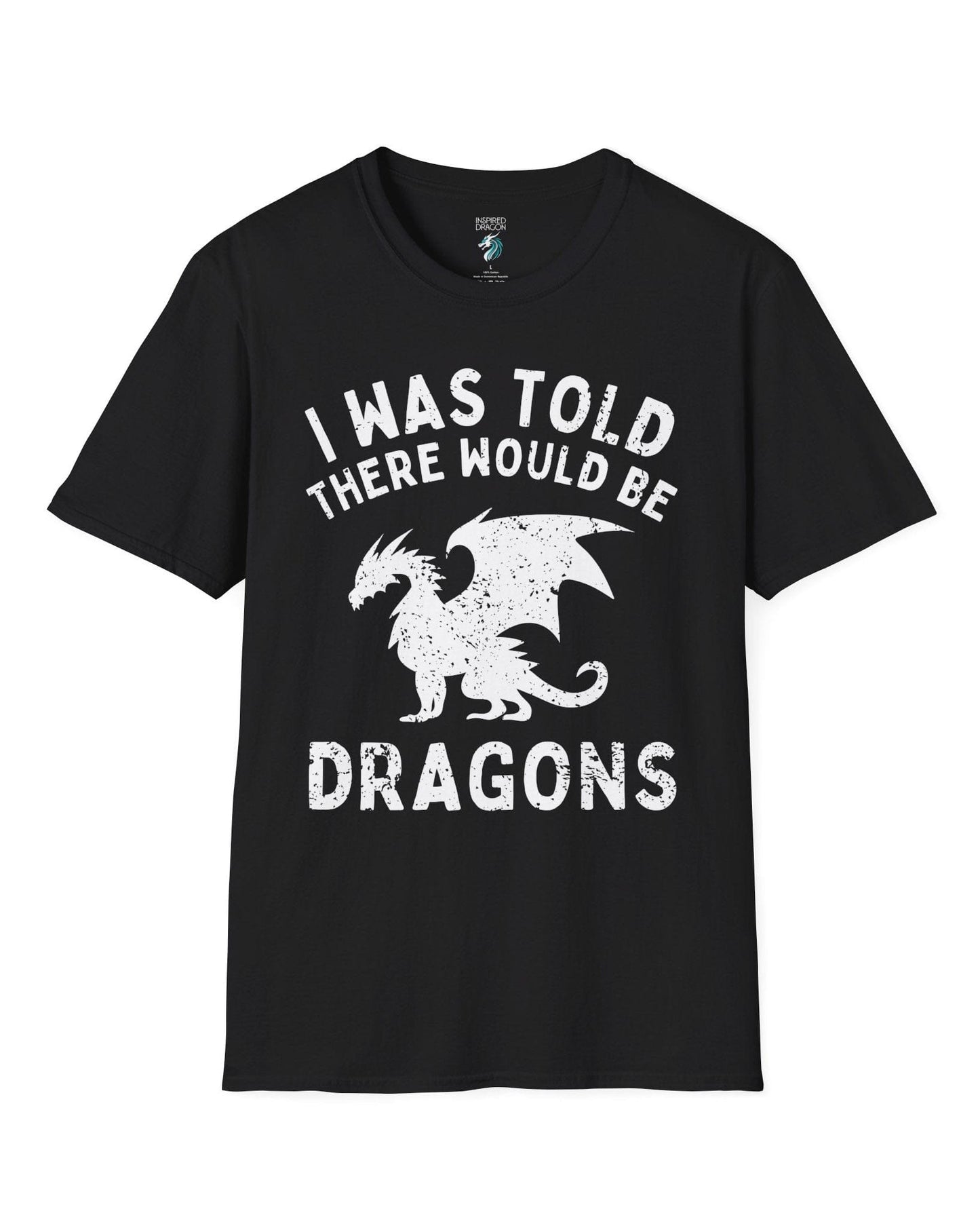 I Was Told There Would Be Dragons shirt in black, featuring distressed text and a bold dragon silhouette.
