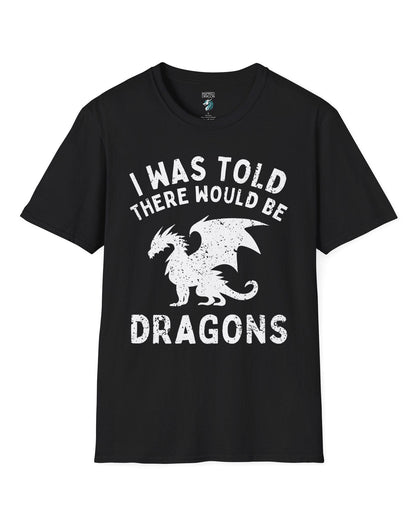 I Was Told There Would Be Dragons shirt in black, featuring distressed text and a bold dragon silhouette.
