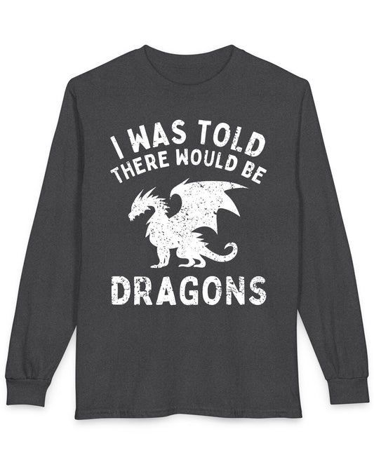 I Was Told There Would Be Dragons shirt in dark heather grey, featuring distressed text and a bold dragon silhouette.