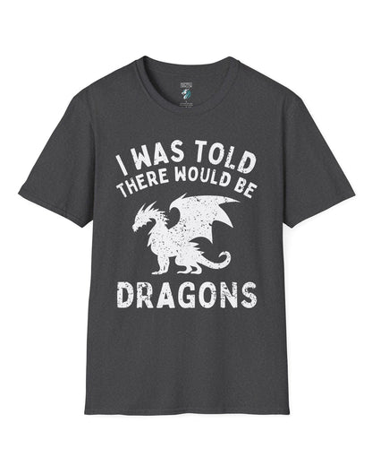 I Was Told There Would Be Dragons shirt in dark heather grey, featuring distressed text and a bold dragon silhouette.
