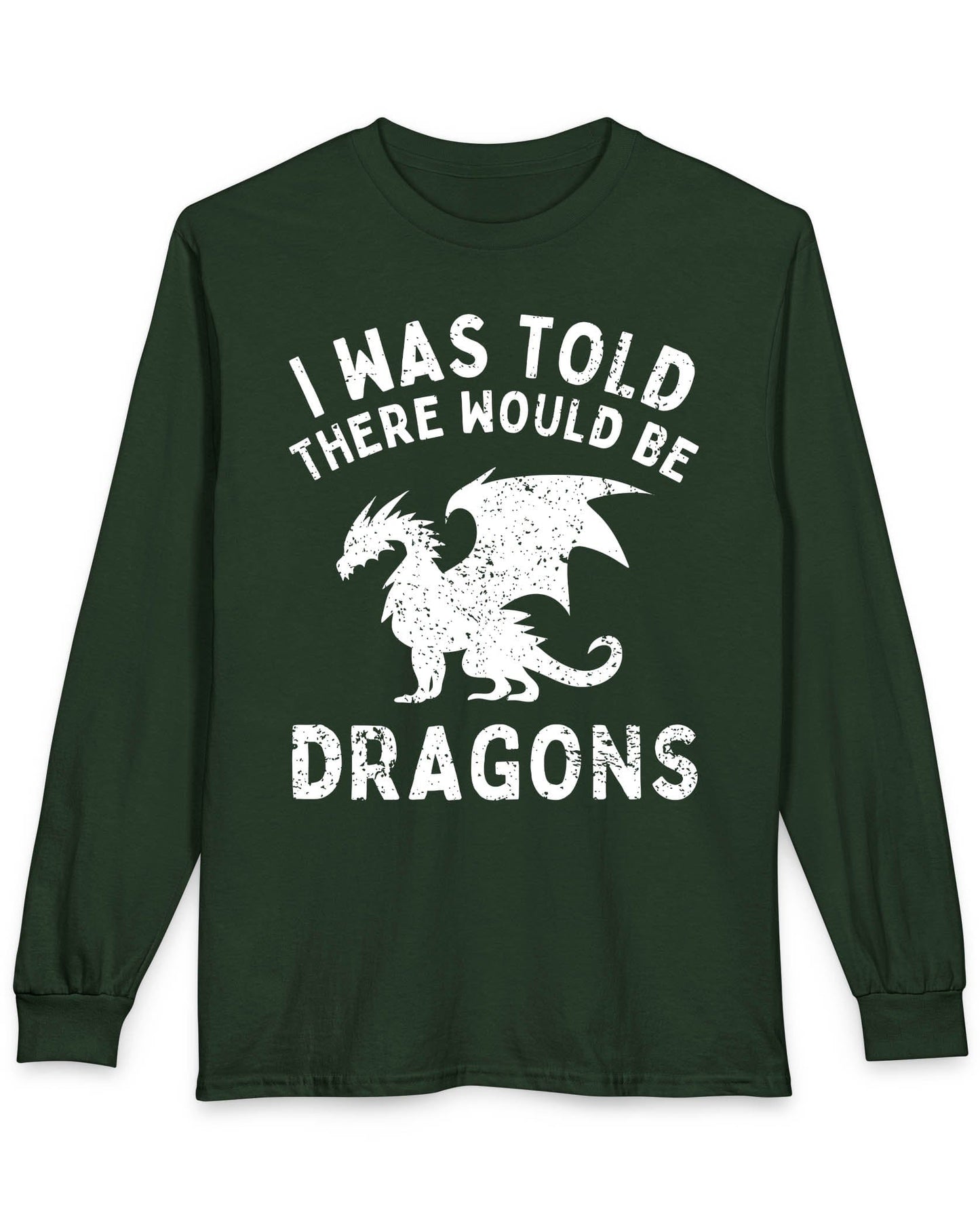I Was Told There Would Be Dragons shirt in forest green, featuring distressed text and a bold dragon silhouette.