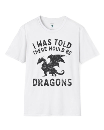 I Was Told There Would Be Dragons shirt in white, featuring distressed text and a bold dragon silhouette.
