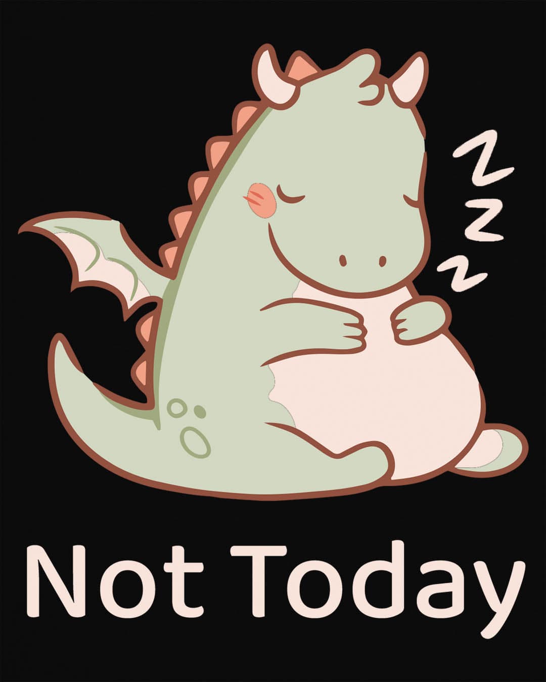 Not Today shirt in black, featuring a sleepy green dragon curled up with Zs and soft pastel colors.