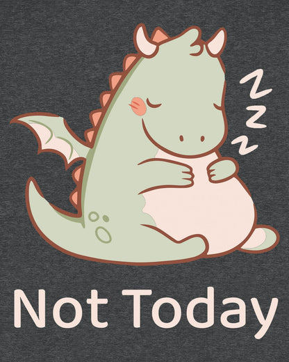 Not Today shirt in dark heather grey, featuring a sleepy green dragon curled up with Zs and soft pastel colors.