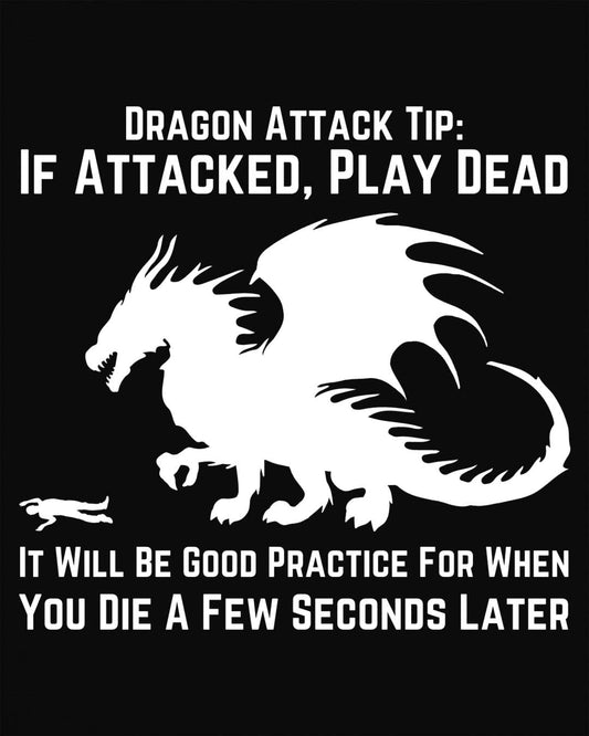Dragon Attack Tip shirt in black, featuring a large dragon silhouette and sarcastic text about playing dead.