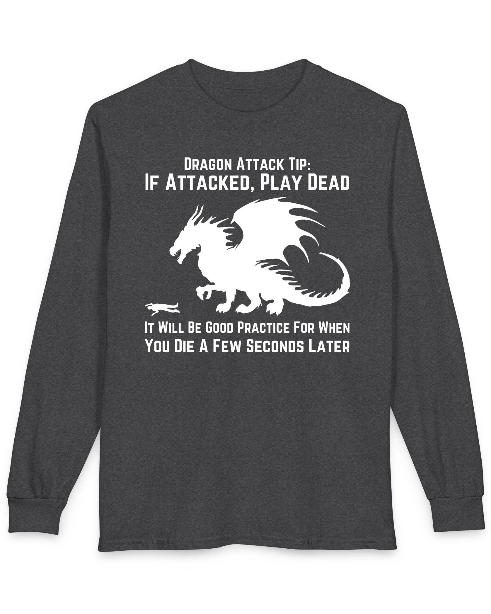 Dragon Attack Tip shirt in dark heather grey, featuring a large dragon silhouette and sarcastic text about playing dead.