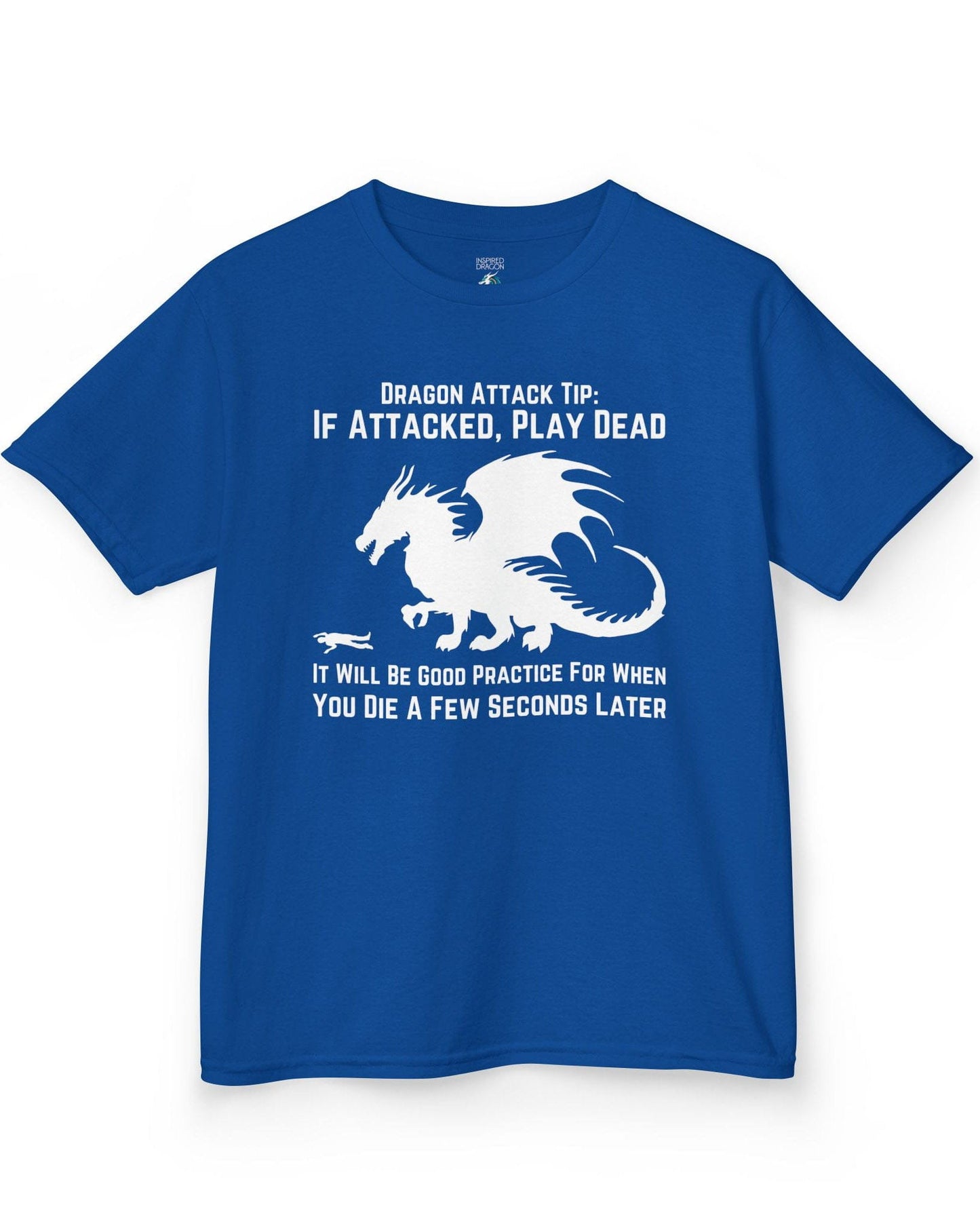 Dragon Attack Tip shirt in royal blue, featuring a large dragon silhouette and sarcastic text about playing dead.